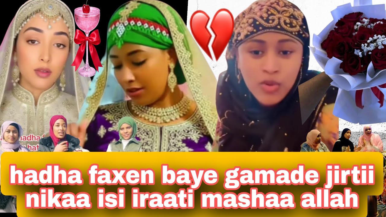 hadha faxen baye gamade jirtii nikaa isi iraati mashaa allah❤️