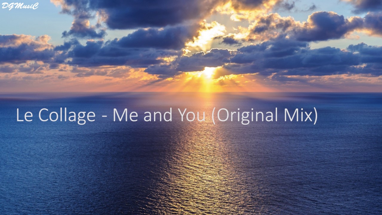 Le Collage - Me and You (Original Mix)