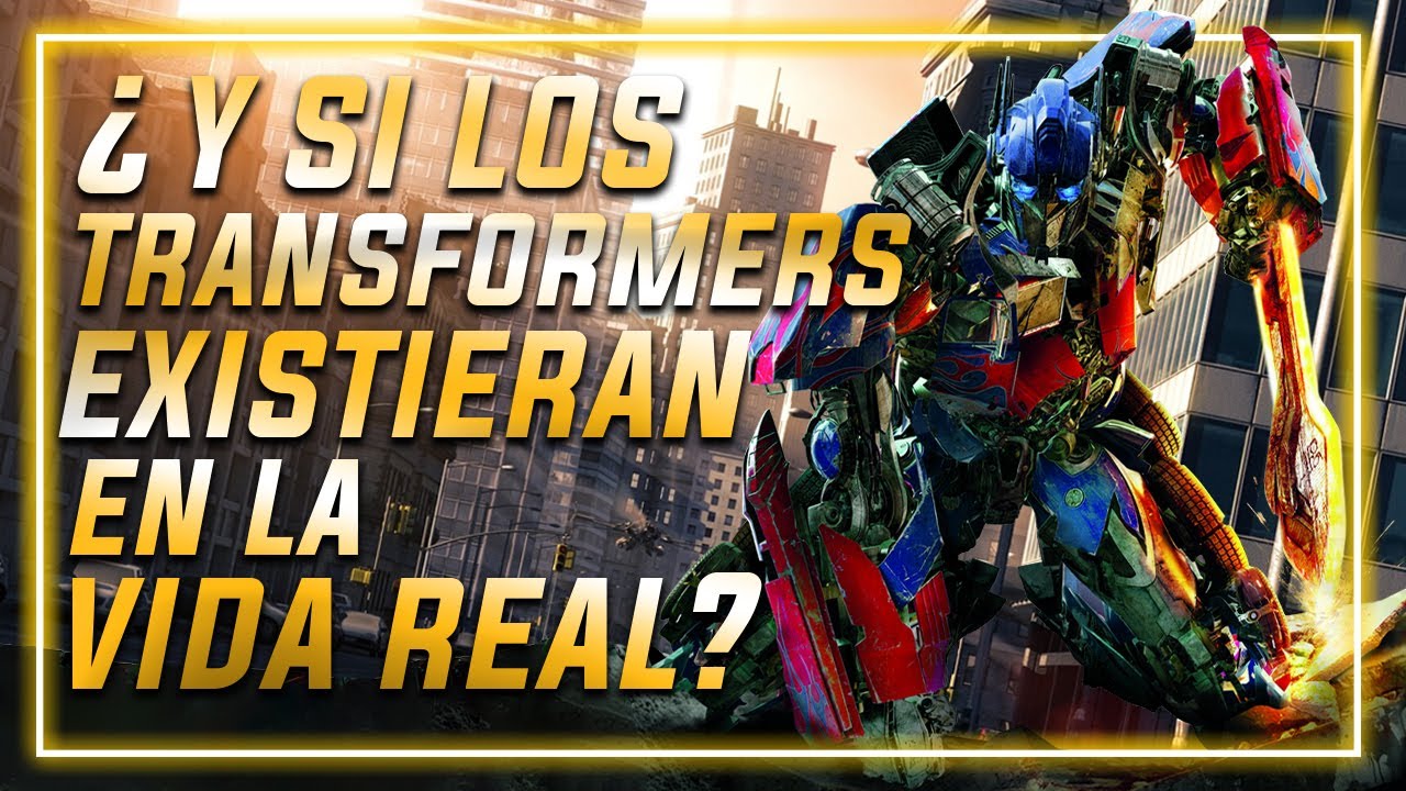 ¿Qué pasaría si los TRANSFORMERS existieran en la VIDA REAL?
