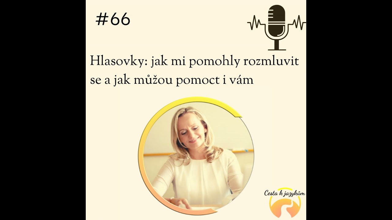#66 Hlasovky: jak mi pomohly rozmluvit se a jak můžou pomoct i v&aacute;m