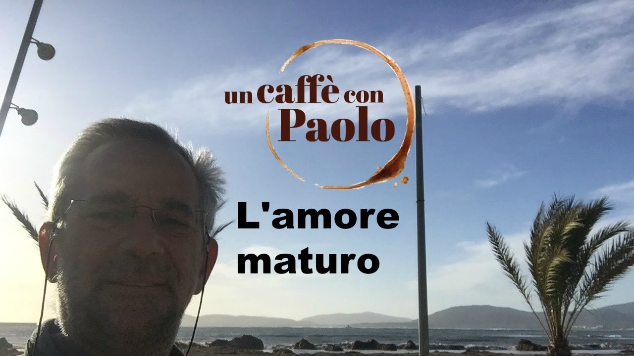 Un caff&egrave; con Paolo: l'amore maturo. Puntata 64/a4/912