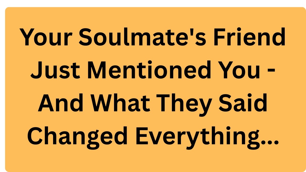 ✝️ Your Soulmate’s Friend Just Mentioned Your Name — And They Spoke So Highly of You