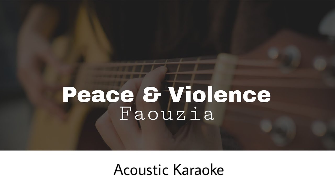 Faouzia - PEACE & VIOLENCE (Acoustic Karaoke)