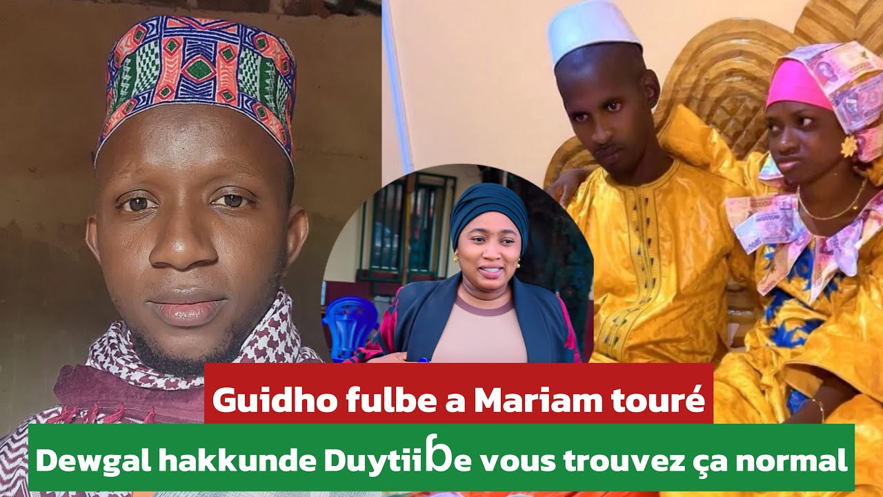Guidho fulbe a Mariam touré , Dewgal hakkunde Duytiiɓe vous trouvez ça normal