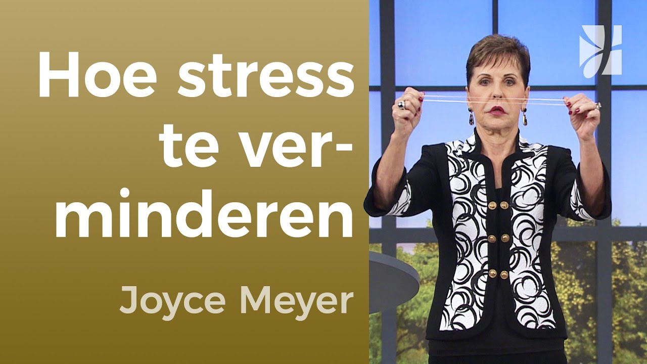 Stress afbouwen – Joyce Meyer – Strijd in je denken