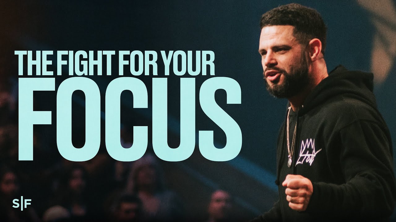 The Fight For Your Focus | Steven Furtick