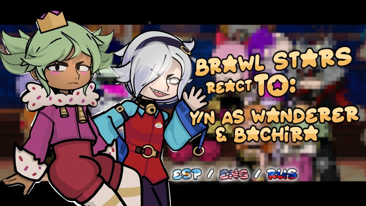 Brawl Stars react to M/Y!N as Wanderer & Bachira || 🇪🇦/🇺🇸/🇷🇺 || Short.