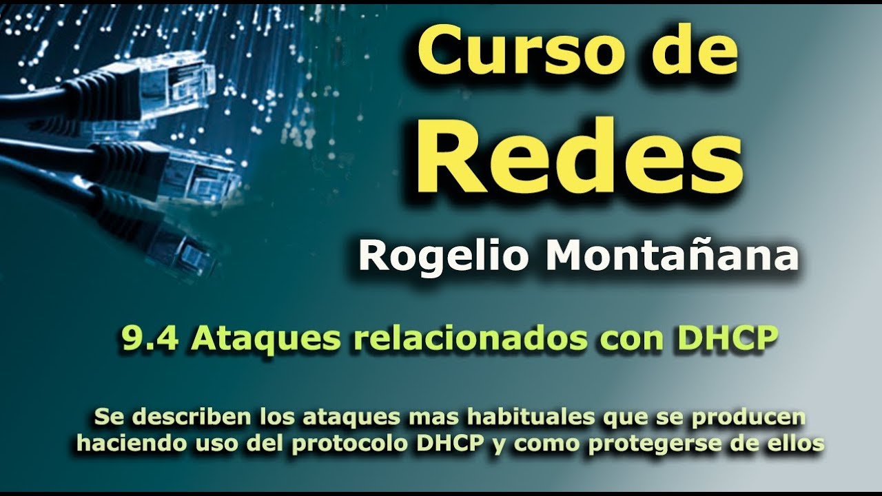 Curso de Redes. 9.4 Ataques relacionados con DHCP
