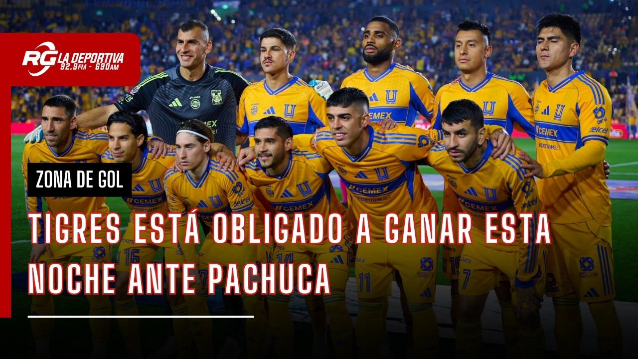 TIGRES OBLIGADO A GANAR ESTA NOCHE | ZONA DE GOL