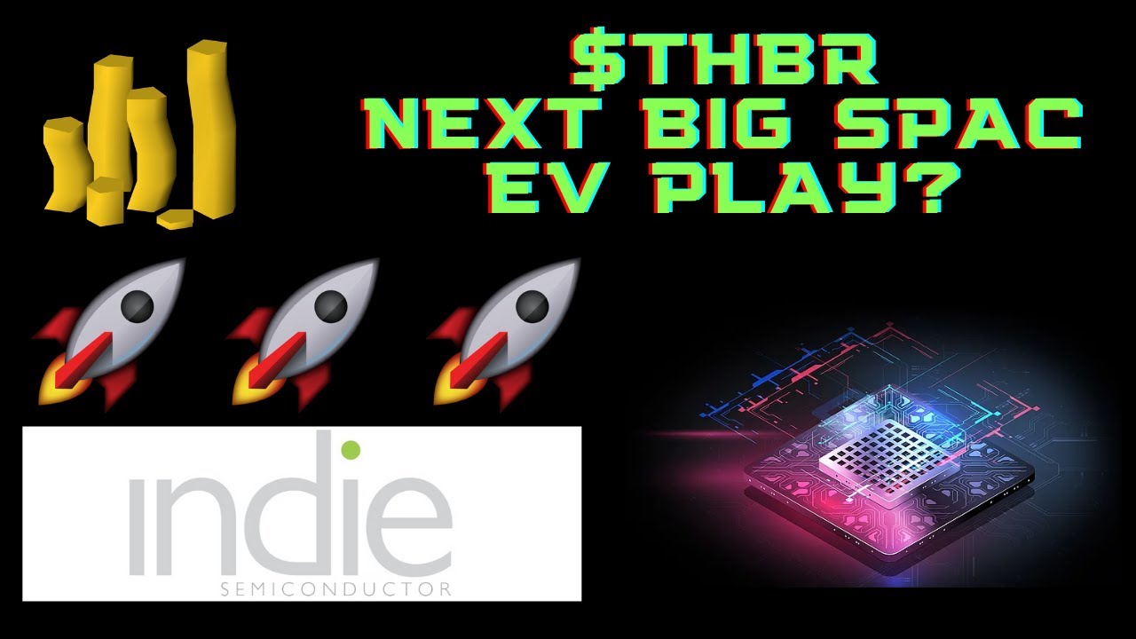 Thunder Bridge Acquisition (THBR) SPAC Merger with Indie Semiconductor! THBR Stock Our Next EV Buy?