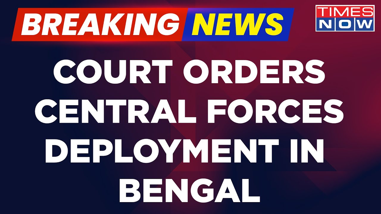 Breaking News | Bengal Pre-Poll Violence Updates | Calcutta HC Orders Deployment Of Central Forces