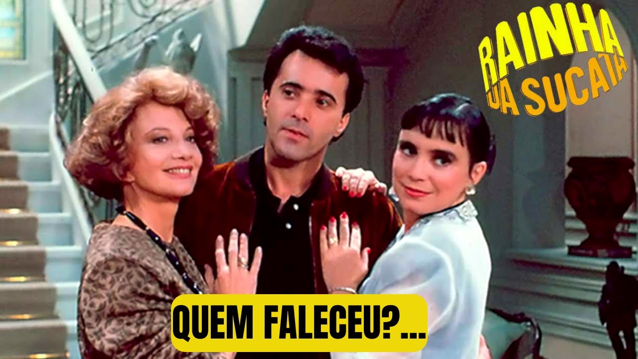 Atores da novela RAINHA DA SUCATA que já FALECERAM e você não sabia