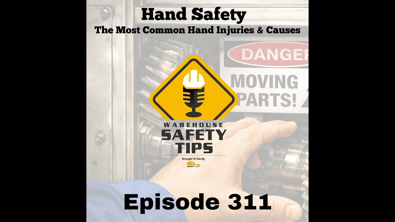 S6 Ep311: Warehouse Safety Tips | Episode 311 | The Most Common Hand Injuries & Causes