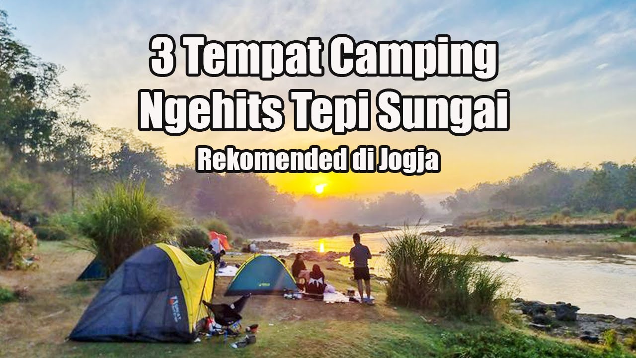 3 REKOMENDASI Tempat Camping Ngehits View Tepi Sungai di Jogja