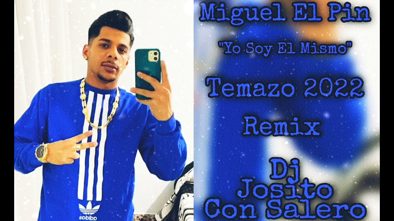 Miguel El Pin - Yo Soy El Mismo - Remix Dj Josito Con Salero🔥