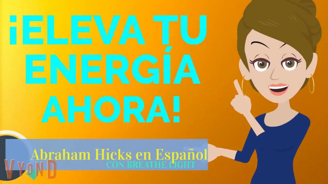 🌹Eleva tu vibración ahora! 🙌 - Abraham Hicks en Español con Breathe Light