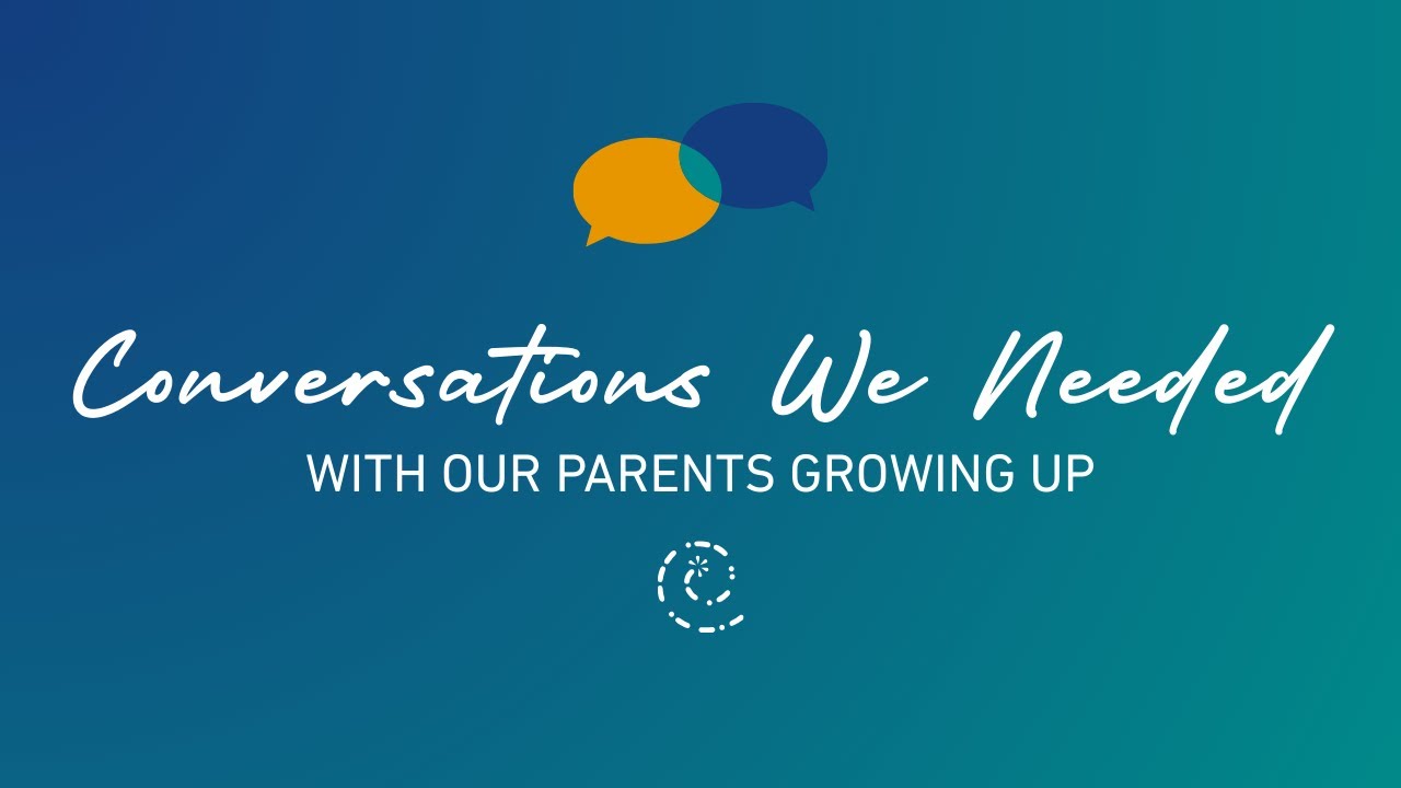 Conversations We Needed With Our Parents Growing Up Intro