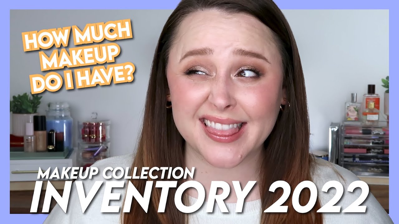 How Much Makeup Do I Have? | MAKEUP INVENTORY 2022