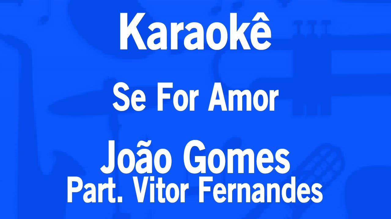 Karaokê Se For Amor - João Gomes Part. Vitor Fernandes