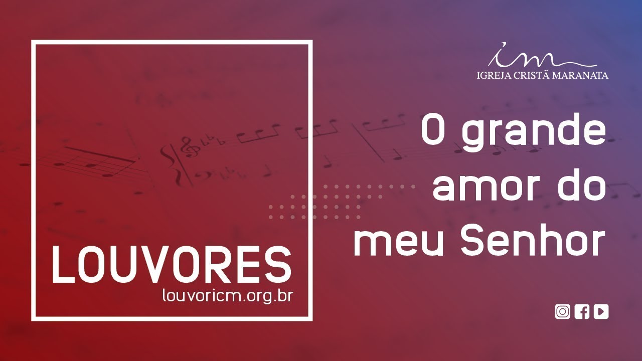 LOUVOR - O grande amor do meu Senhor - Igreja Cristã Maranata
