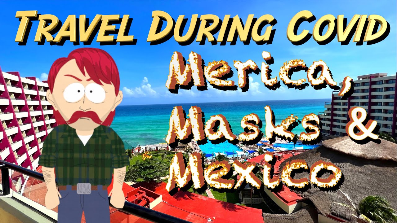 Traveling to Mexico During Covid-19 | What you Need to Know about Covid Tests!