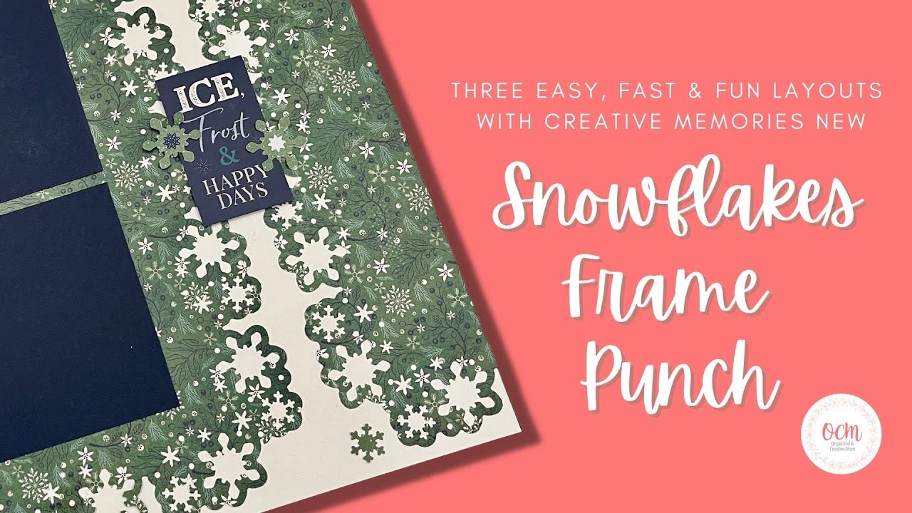 THREE Easy, Fast & Fun Scrapbook Layouts with NEW Snowflakes Frame Punch by Creative Memories!