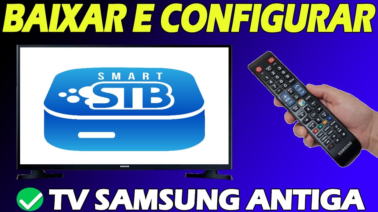 🔴COMO BAIXAR E CONFIGURAR O APLICATIVO SMART STB NA SMARTV SAMSUNG ANTIGA - ATUALIZADO 2024!✅