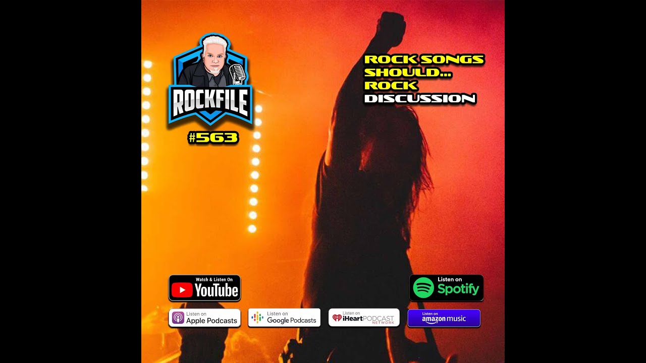 ROCK SONGS SHOULD... ROCK (2023) Discussion ROCKFILE Podcast 563