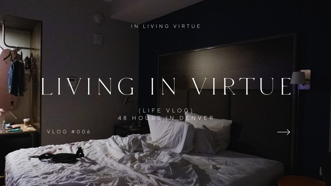 VLOG ✨ | 48 hours in Denver #livinginvirtue