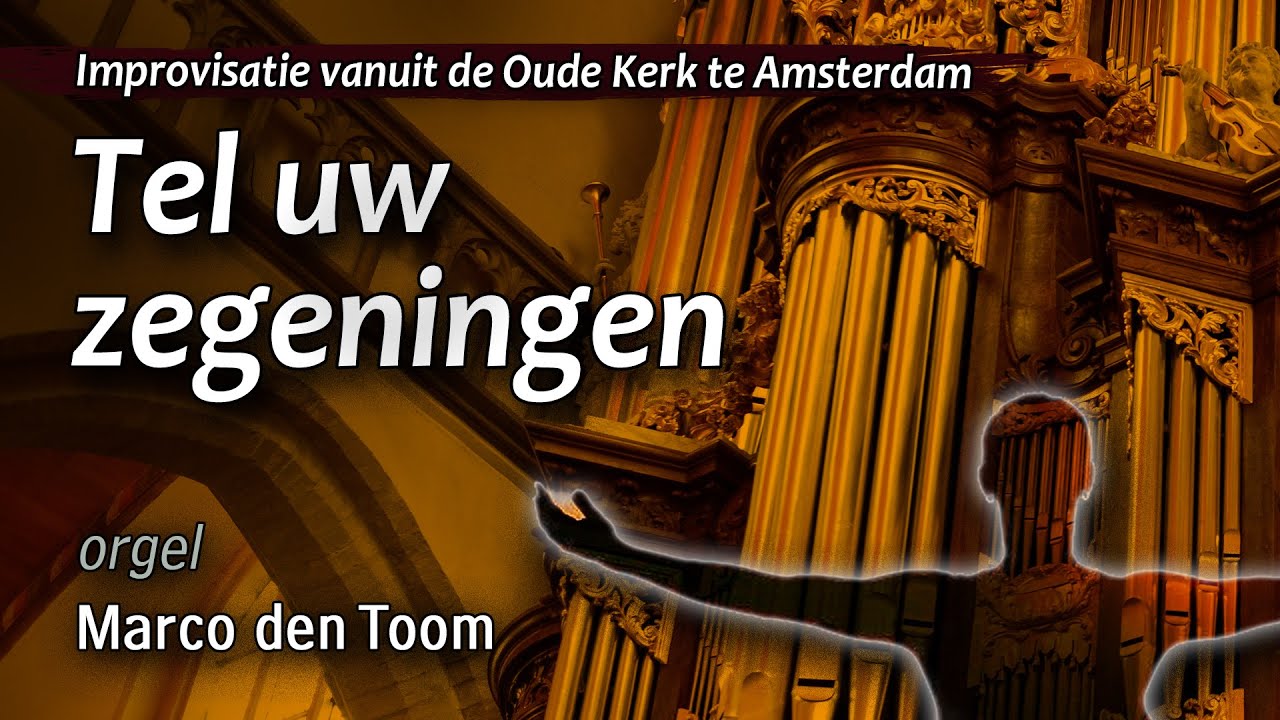 MARCO DEN TOOM | Oude Kerk, Amsterdam - impro Tel uw zegeningen