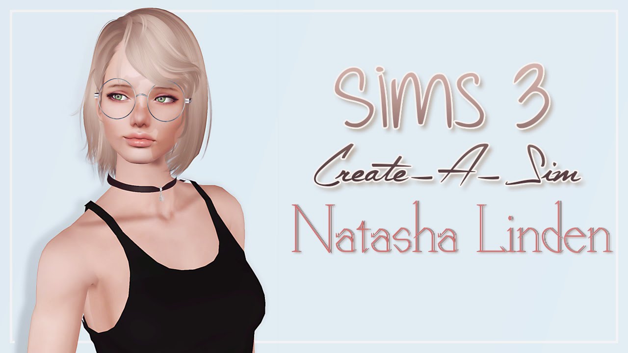 The Sims 3 Create-A-Sim | Natasha Linden