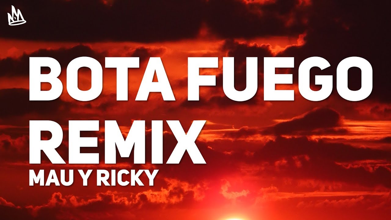 Mau y Ricky - BOTA FUEGO Remix (Letra)