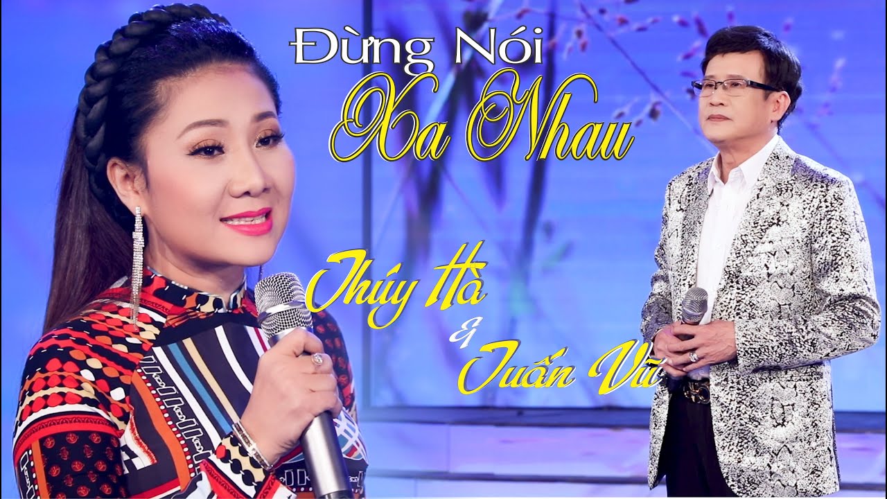 ĐỪNG NÓI XA NHAU | Song Ca : 𝕋𝕦ấ𝕟 𝕍ũ - 𝕋𝕙ú𝕪 ℍà | Thúy Hà Collection Channel