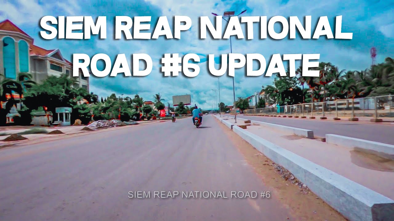Siem Reap National Road #6 update I Jayavarman VII Roundabout - Sokha Angkor Resort Intersection