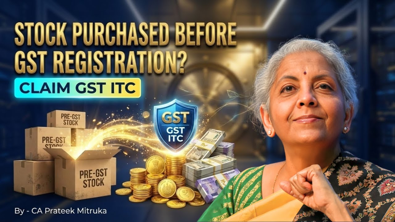 Claim ITC on Stock Purchased Before GST Registration | New GST Registration | Section 18