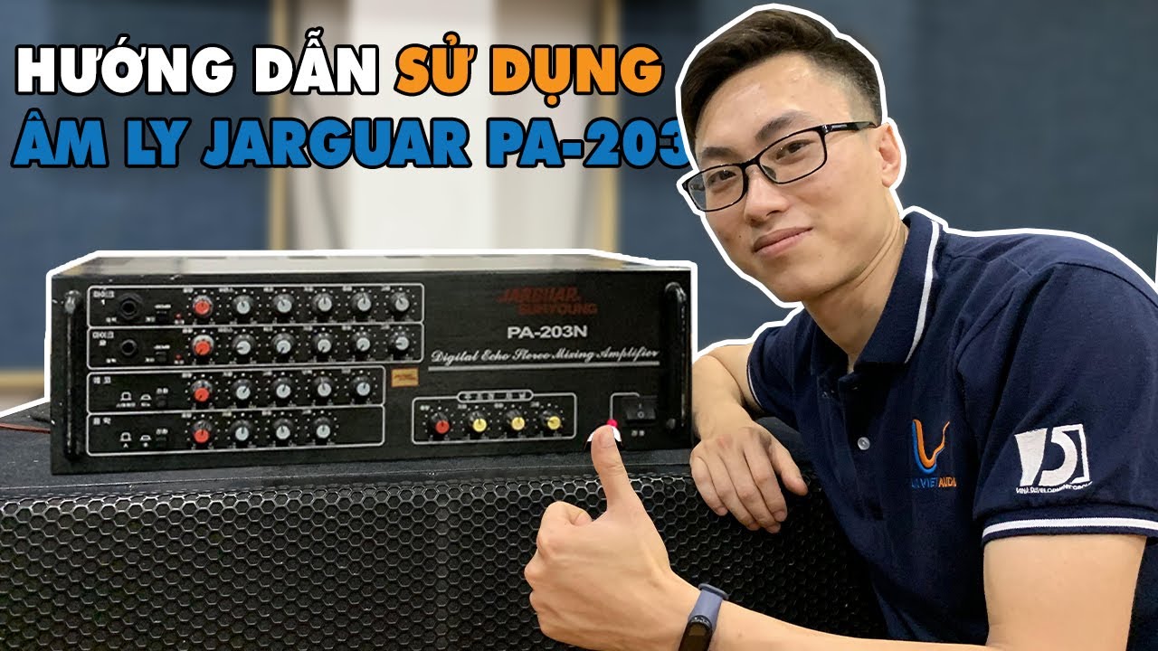 LẠC VIỆT AUDIO | Hướng dẫn sử dụng Âm ly Jarguar PA-203N