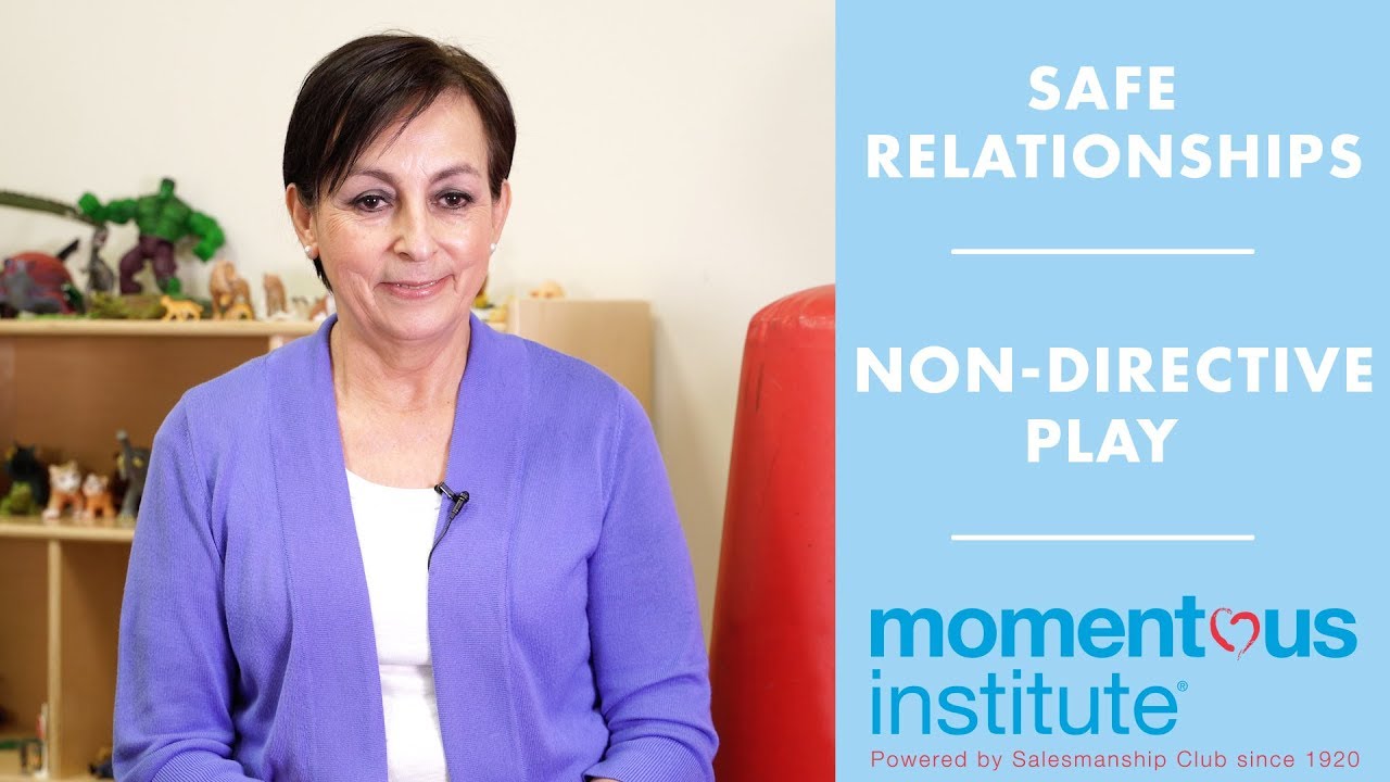 Safe Relationships | Non-Directive Play