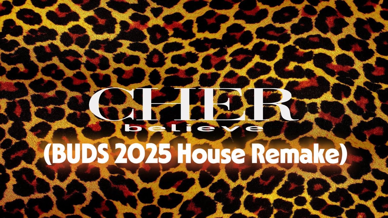 Cher - Believe (BUDS 2025 House Remake)