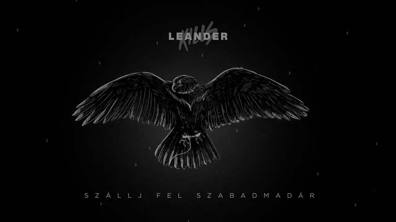 Leander Kills - Szállj fel, szabad madár (Official Lyric Video)