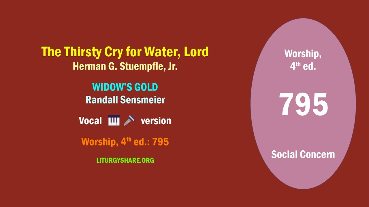 The Thirsty Cry for Water, Lord  [Stuempfle, Jr. / WIDOW'S GOLD]  vocal