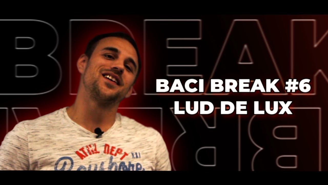 Baci Break #6 - Lux De Lux