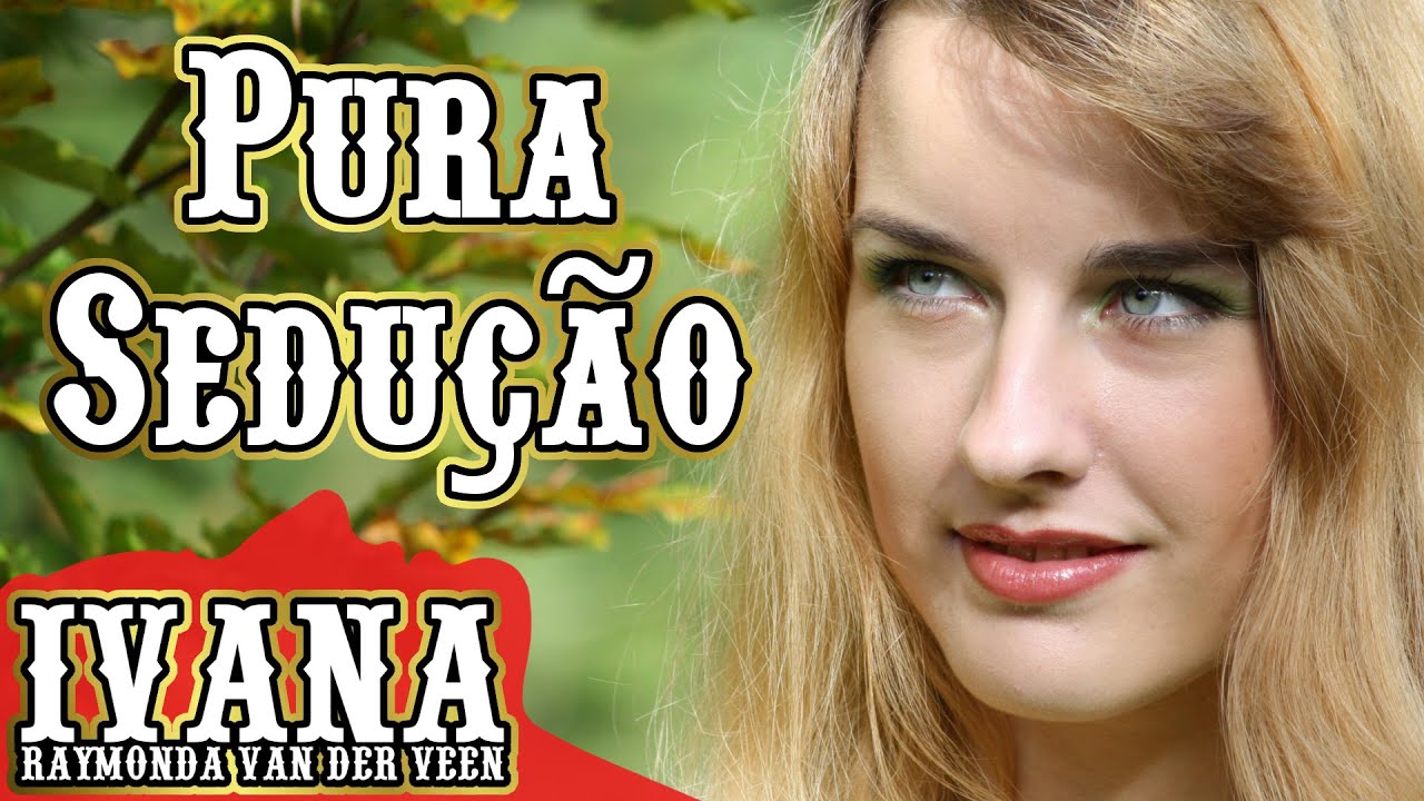 Ivana Raymonda van der Veen - Pura Sedução (Original Song & Official Music Video)