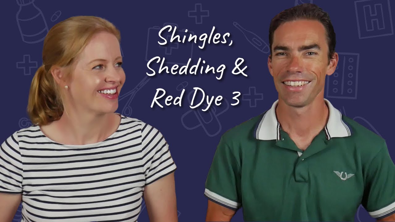 Shingles, Shedding & Red Dye 3