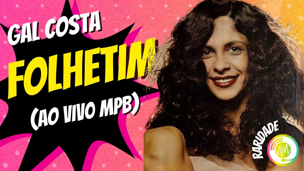 Gal Costa - Folhetim (Ao Vivo MPB) [Raridade]