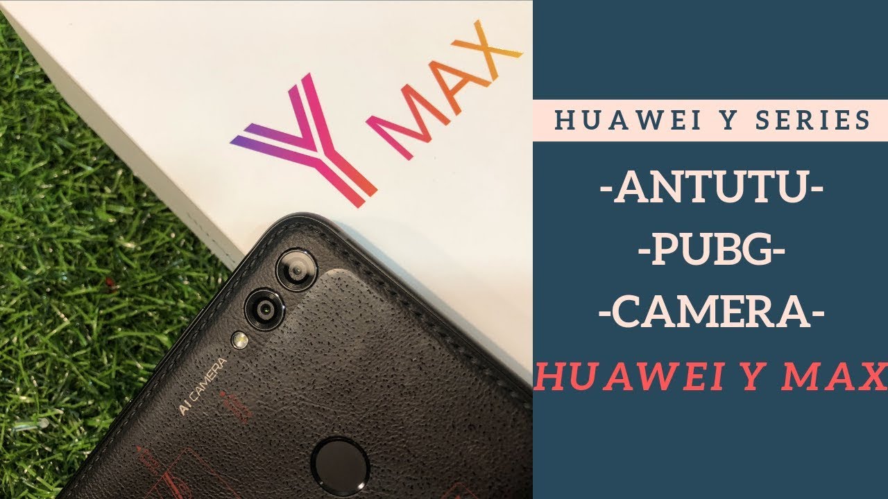 Huawei Y MAX Specification/ANTUTU score/PUBG game test/CAMERA TEST