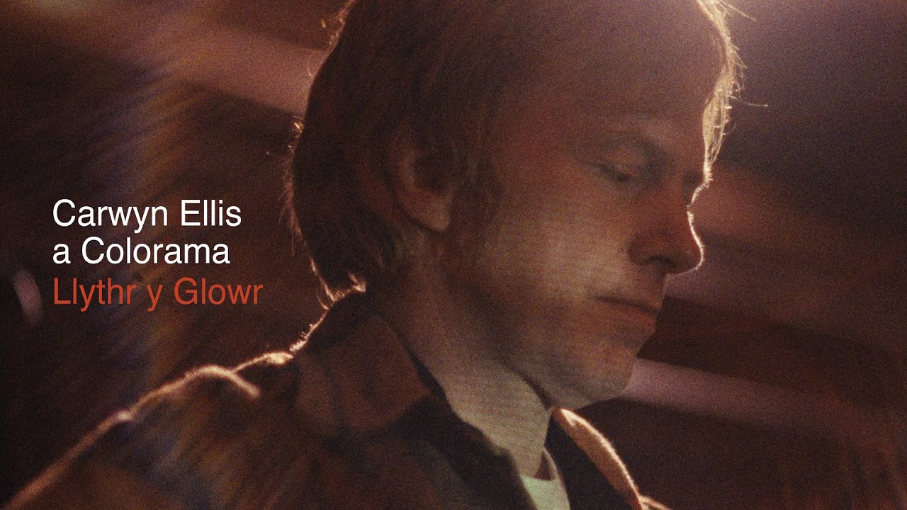 Carwyn Ellis a Colorama - Llythr Y Glowr