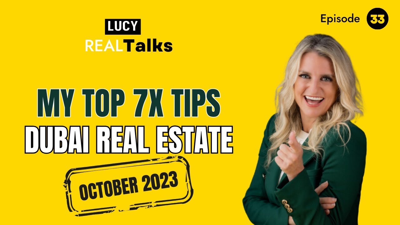 My Top 7 tips for buying real estate in Dubai in October 2023