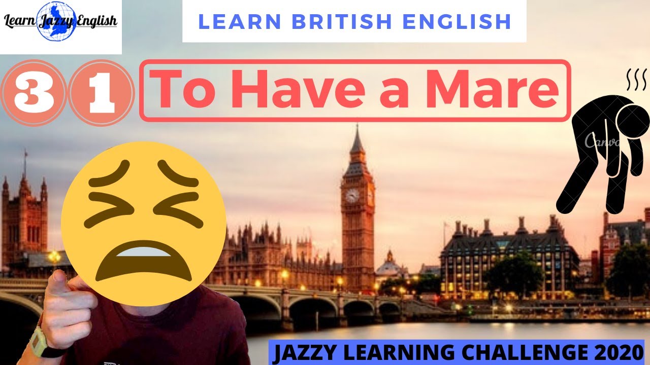 TO HAVE A MARE - LEARN REAL BRITISH ENGLISH - 31 DAY JAZZY ENGLISH WORD CHALLENGE 2020