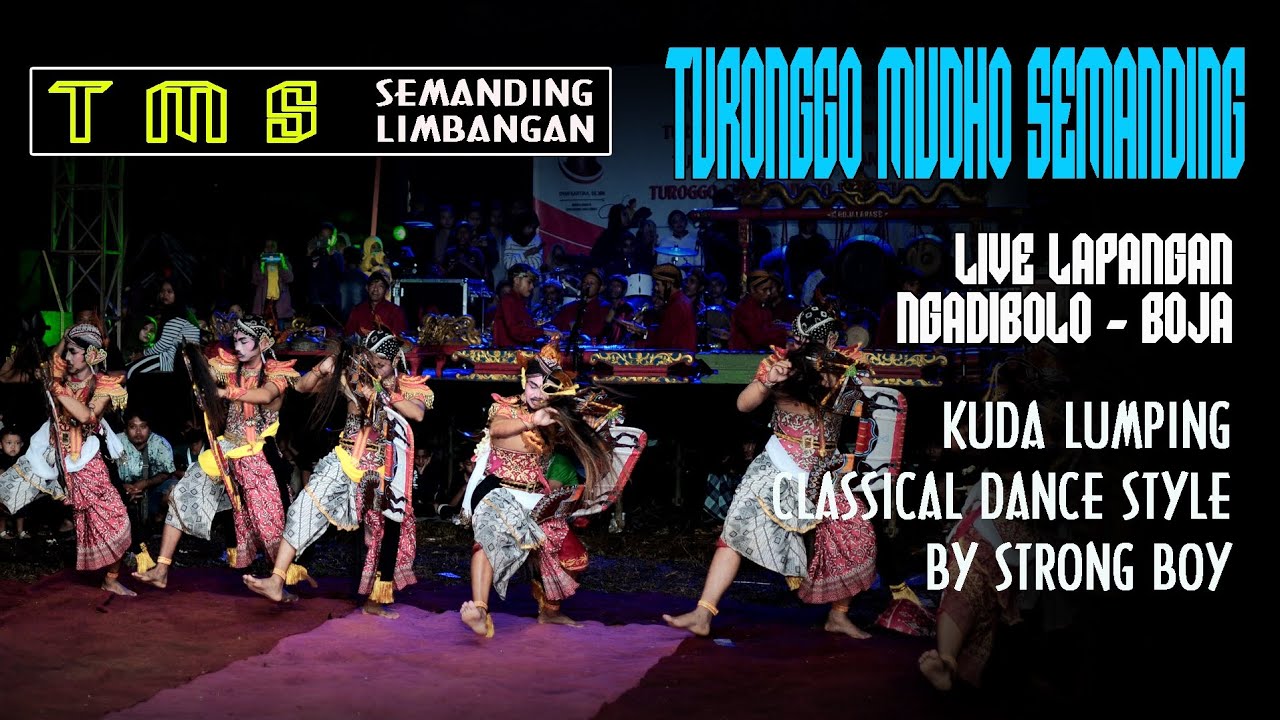 TMS - TURONGGO MUDHO SEMANDING  NGADIBOLO BOJA - KUDA LUMPING CLASSICAL DANCE STYLE BY STRONG BOY