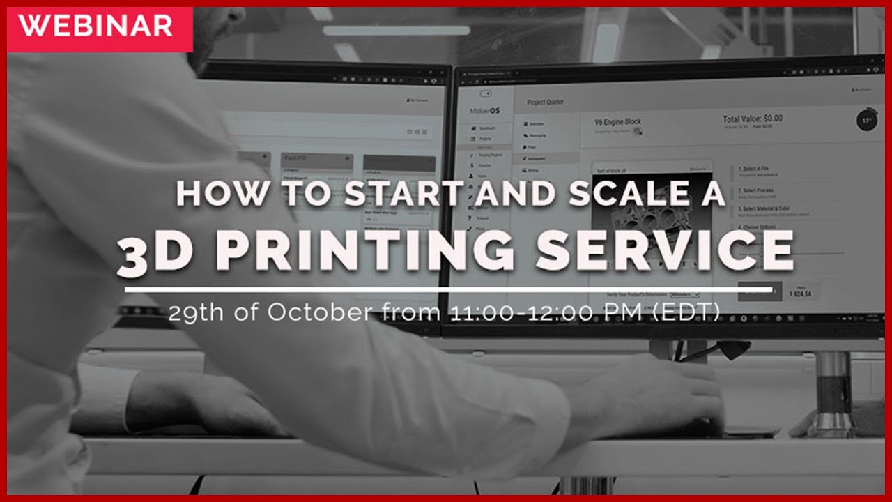 WEBINAR: How to Start and Scale a 3D Printing Service